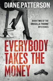 Everybody Takes The Money (The Drusilla Thorne Mysteries) (Volume 3)