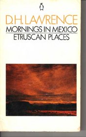 Mornings in Mexico and Etruscan Places