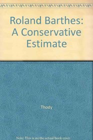 Roland Barthes: A Conservative Estimate