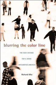 Blurring the Color Line: The New Chance for a More Integrated America (The Nathan I. Huggins Lectures)