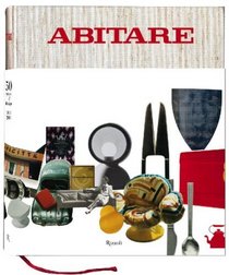 Abitare: 50 Years of Design: The Best of Architecture, Interiors, Photography, Travel, and Trends