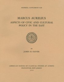 Marcus Aurelius: Aspects of Civic and Cultural Policy in the East (Hesperia Supplement, No 13)