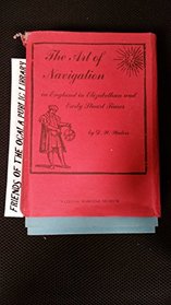 The art of navigation in England in Elizabethan and early Stuart times (Modern maritime classics reprint)