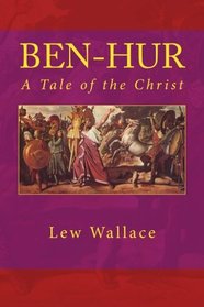 BEN-HUR A Tale of the Christ: Unabridged Edition