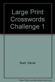 Large Print Crosswords Challenge #1 (Large Print Crosswords Challenge)