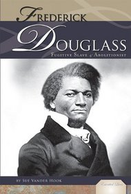Frederick Douglass:: Fugitive Slave and Abolitionist (Essential Lives)