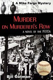 Murder on Murderer's Row: A Novel of the 1920s (The Mike Fargo Mysteries) (Volume 1)