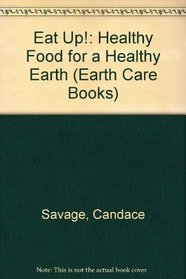 Eat Up!: Healthy Food for a Healthy Earth (Earth Care Books)