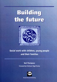 Building the Future: Social Work With Children, Young People and Their Families