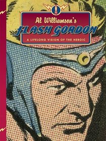 Al Williamsons Flash Gordon: A Lifelong Vision of the Heroic