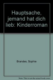 Hauptsache, jemand hat dich lieb: Kinderroman (German Edition)