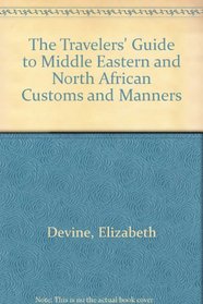 The Travelers' Guide to Middle Eastern and North African Customs and Manners