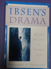 Ibsen's Drama: Right Action and Tragic Joy