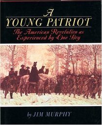 A Young Patriot : The American Revolution as Experienced by One Boy