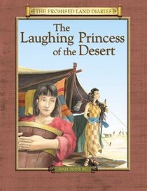 The Laughing Princess of the Desert: The Diary of Sarah's Traveling Companion (Promised Land Diaries)