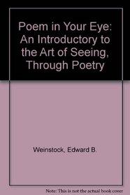Poem in Your Eye: An Introductory to the Art of Seeing, Through Poetry