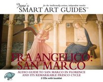 Fra Angelico: San Marco, Audio Guide to San Marco in Florence and Its Remarkable Fresco Cycle (Jane's Smart Art Guides)