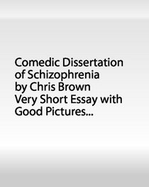 Comedic Dissertation Of Schizophrenia: Short Essay
