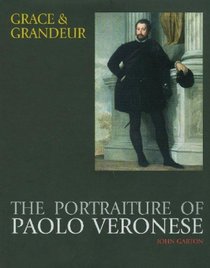 Grace and Grandeur: The Portraiture of Paolo Veronese (Studies in Medieval and Early Renaissance Art History)