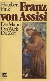 Franz von Assisi: Der Mann, das Werk, die Zeit (German Edition)