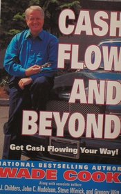 Cash Flow and Beyond: Get Cash Flowing Your Way!