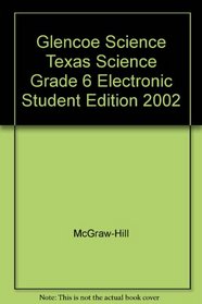 Glencoe Science Texas Science Grade 6 Electronic Student Edition 2002