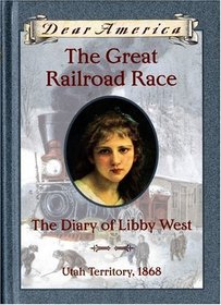 The Great Railroad Race: The Diary of Libby West