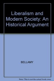 Liberalism and Modern Society: An Historical Argument