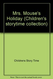 MRS MOUSE'S HOLIDAY: AND OTHER STORIES (CHILDREN'S STORYTIME COLLECTION)