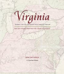 Virginia: Mapping the Old Dominion State through History: Rare and Unusual Maps from the Library of Congress (Mapping .... Through History)