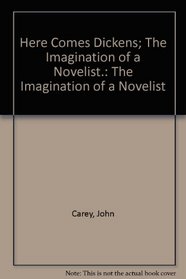 Here Comes Dickens; The Imagination of a Novelist.: The Imagination of a Novelist