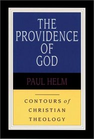 The Providence of God (Contours of Christian Theology)