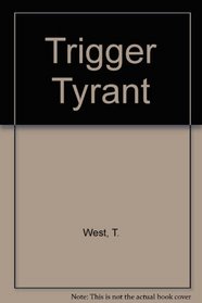 Trigger Tyrant