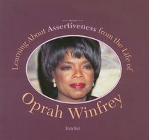 Learning About Assertiveness from the Life of Oprah Winfrey (Tony Stead Nonfiction Independent Reading Collection)