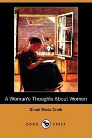 A Woman's Thoughts About Women (Dodo Press)
