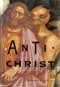 Antichrist: Two Thousand Years of the Human Fascination With Evil