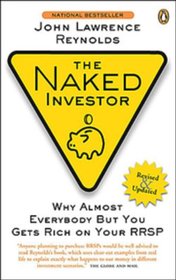 The Naked Investor: Why Almost Everybody but You Gets Rich on Your RRSP