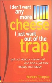 I Don't Want Any More Cheese: I Just Want out of the Trap