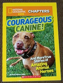 Courageous Canine! National Geographic Kids Chapters Book.