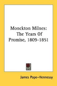 Monckton Milnes: The Years Of Promise, 1809-1851