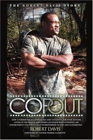 Cop Out: How a Former Police Officer became a Fugitive for over 20 years Living in the Woods and Other Locations While Evading Law Enforcement and Eventually Surrendered to God and Authorities