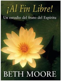 Al Fin Libre! = Living Beyond Yourself (Spanish Edition)
