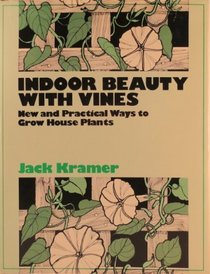 Indoor Beauty with Vines: New and Practical Ways to Grow House Plants