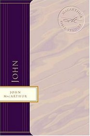 John: Jesus - the Word, the Messiah, the Son of God (MacArthur Bible Studies)