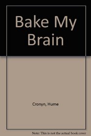 Bake My Brain