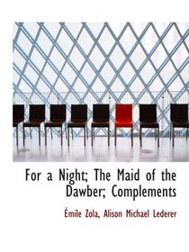 For a Night; The Maid of the Dawber; Complements