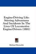 Engine-Driving Life: Stirring Adventures And Incidents In The Lives Of Locomotive Engine-Drivers (1881)