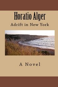 Horatio Alger: Adrift In New York (Volume 1)