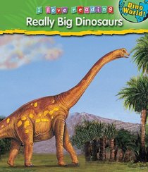 Really Big Dinosaurs and Other Giants (I Love Reading: Dino World)