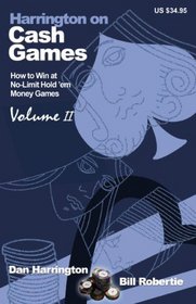 Harrington on Cash Games: Volume II; How to Play No-Limit Hold 'em Cash Games